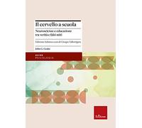 Il cervello a scuola. Neuroscienze e educazione tra verità e falsi miti