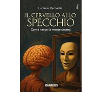 Il cervello allo specchio. Come nasce la mente umana