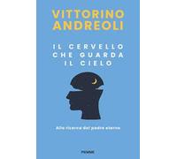 Il cervello che guarda il cielo. Alla ricerca del padre eterno