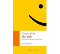 Il cervello che ride. Neuroscienze dell'umorismo