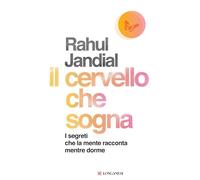 Il cervello che sogna. I segreti che la mente racconta mentre dorme
