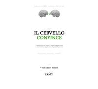 Il Cervello Convince: Comunicazione, vendita e leadership nel retail: le neuroscienze applicate a chi guida le persone