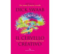Il cervello creativo. Come l'uomo e il mondo si plasmano a vicenda
