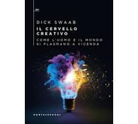 Il cervello creativo. Come l'uomo e il mondo si plasmano a vicenda