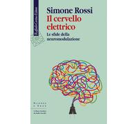 Il cervello elettrico. Le sfide della neuromodulazione - 2020 - R