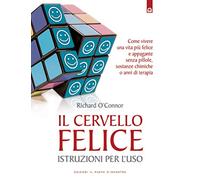 Il cervello felice. Istruzioni per l'uso