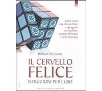 Il cervello felice. Istruzioni per l'uso [Paperback] [Feb 02, 2012] O'Connor, Ri