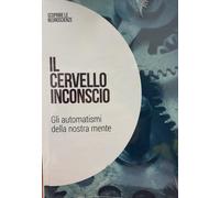 Il cervello Inconscio Gli automatismi della nostra mente: SCOPRIRE LE NEUROSCIENZE2