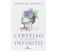 Il cervello infinito. Alle frontiere della neuroscienza: storie di persone...