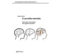 IL CERVELLO MENTALE - BENINI ROBERTO - PENDRAGON