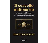Il cervello milionario. La tua mente è la chiave per raggiungere la ricchezza [P