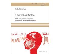 Il cervello ritmico. Effetti della previsione temporale su attenzione, percezione e linguaggio