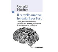 IL CERVELLO UMANO: ISTRUZIONI PER L'USO