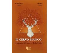 Libri Meda Marialucia / Daniele Coppa - Il Cervo Bianco. Il Segreto Del Monte De
