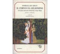 Il cervo e il gelsomino. Gli amori silvestri di Ket'ki e Uday'bhan