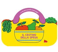 Il cestino della spesa – Le mie prime parole da passeggio – Ediz. a colori – Gallucci