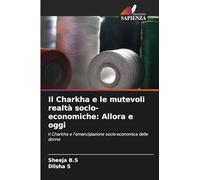 Il Charkha e le mutevoli realtà socio-economiche: Allora e oggi: Il Charkha e l'emancipazione socio-economica delle donne