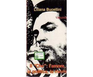 Il Che: l'amore, la politica, la rivolta VHS Liliana Bucellini