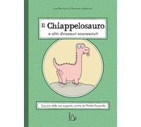 Il chiappelosauro e altri dinosauri sconosciuti - 2025 - Il Casto