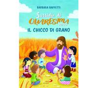 Il chicco di grano. Sussidio di Quaresima 2024