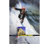 Libri Piero Ledda - Il Chiodo Fisso. 280 Vie Di Roccia Sul Gran Sasso D'Italia