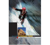 Il chiodo fisso. 280 vie di roccia sul Gran Sasso d'Italia - 2012