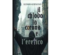 Il chiodo, la corona e l'eretico