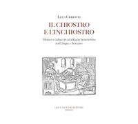 Il chiostro e l'inchiostro. Monaci e cultura in un'abbazia benedettina tra Cinque e Seicento
