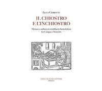 Il chiostro e l'inchiostro. Monaci e cultura in un'abbazia benedettina tra Cinque e Seicento
