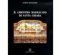 Il chiostro maiolicato di Santa Chiara