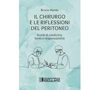 Il chirurgo e le riflessioni del peritoneo. Storie di medicina, limiti e responsabilità