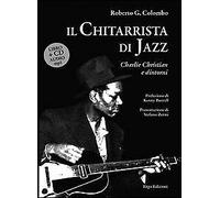 Il chitarrista di jazz Charlie Christian. Con CD Audio - [ERGA]