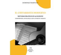 Il chitarrista moderno. Metodo pratico in 16 lezioni. Comprende antologia ...