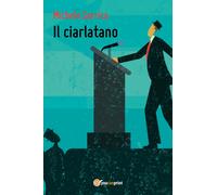 Il ciarlatano di Michele Sarrica, 2017, Youcanprint