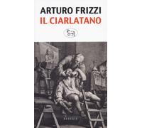 Il ciarlatano - Frizzi Arturo