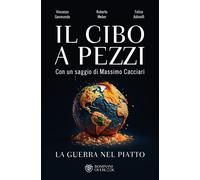 Il cibo a pezzi. La guerra nel piatto - Gesmundo Vincenzo, Weber Roberto, ...