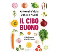 Il cibo buono. C'è più gusto a nutrirsi bene