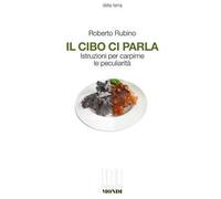 Il cibo ci parla. Istruzioni per carpirne le peculiarità
