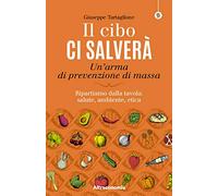 Libri Giuseppe Tartaglione - Il Cibo Ci Salvera. Un'arma Di Prevenzione Di Massa