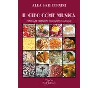 Il cibo come musica. Con tante tradizioni toscane del Valdarno