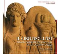 Il cibo degli dei. Rituali e offerte nei santuari della Calabria Greca