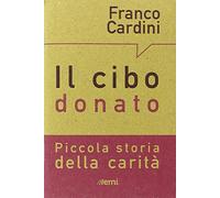 Il cibo donato. Piccola storia della carità