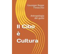 Il Cibo è Cultura: Antropologia del gusto