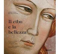 Il cibo e la bellezza. Un ciclo di affreschi, il volto di Dante e una grande cucina