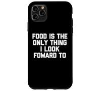 Il cibo è l'unica cosa che attendo con impazienza - Cibo divertente Custodia per iPhone 11 Pro Max
