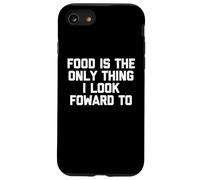 Il cibo è l'unica cosa che attendo con impazienza - Cibo divertente Custodia per iPhone SE (2020) / 7/8