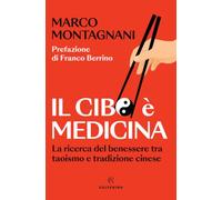 Il cibo è medicina. La ricerca del benessere tra taoismo e tradizione cinese