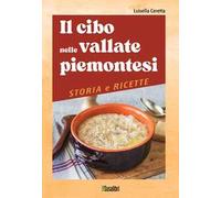 Il cibo nelle vallate piemontesi. Storia e ricette