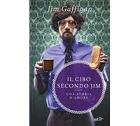 Il cibo secondo Jim. Una storia d'amore
