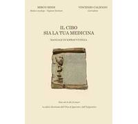 Il cibo sia la tua medicina. Manuale di sopravvivenza